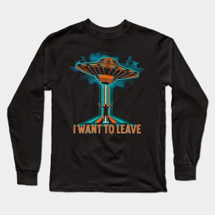 I Want To Leave || Leaving Earth "FRONT" Long Sleeve T-Shirt